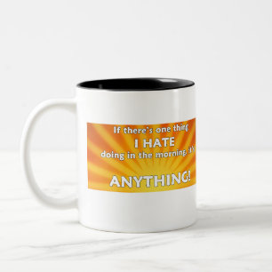 If There's One Thing I Hate Doing In The Morning Two-Tone Coffee Mug