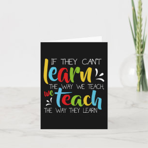 If They Can't Learn The Way We Teach Cute Special Card