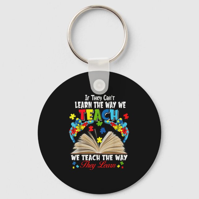 If They Can't Learn The Way We Teach  Keychain (Front)
