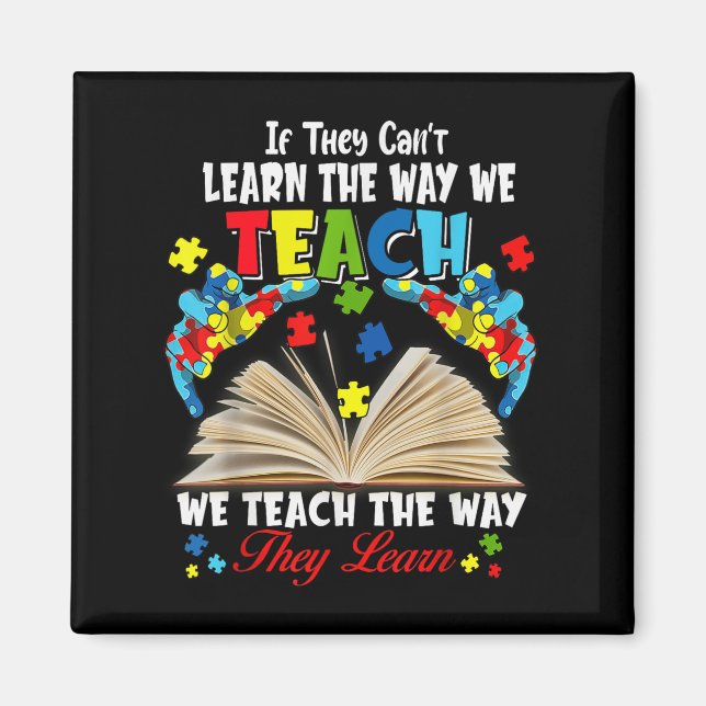 If They Can't Learn The Way We Teach  Magnet (Front)