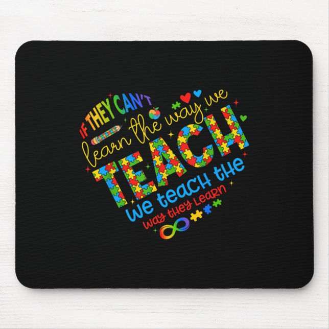 If They Cant Learn The Way We Teach Special Ed Tea Mouse Pad (Front)
