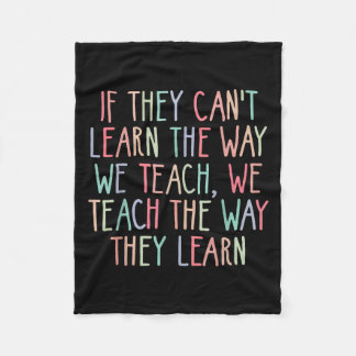 If They Can't Learn The Way We Teach Special Educa Fleece Blanket