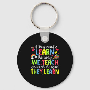 If They Can't Learn The Way We Teach Sped Teachers Keychain