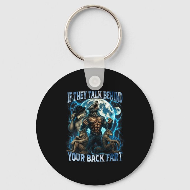 If They Talk Behind Your Back Fart Funny Cringe Al Keychain (Front)