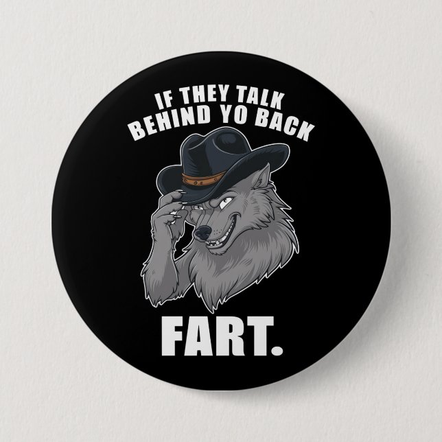 If They Talk Behind Your Back Fart Funny Meme 3 Inch Round Button (Front)