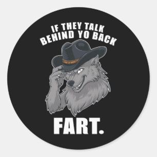 If They Talk Behind Your Back Fart Funny Meme Classic Round Sticker