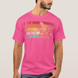 If They Talk Behind Your Back Fart Funny Saying Wo T-Shirt