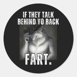 If They Talk Behind Your Back Fart Oddly Specific  Classic Round Sticker