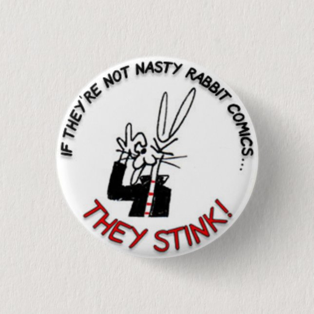 If They're Not NASTY RABBIT Comics...They Stink! 1 Inch Round Button (Front)