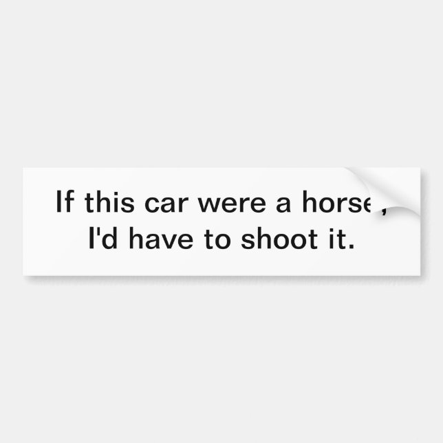 If this car were a horse - bumper sticker (Front)