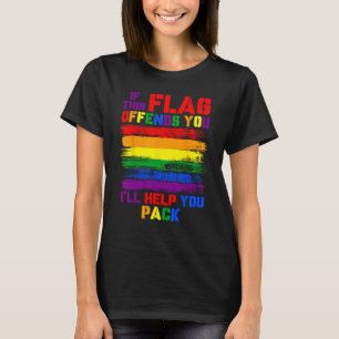 If This Flag Offend You I ll Help You Pack LGBT Ra T-Shirt