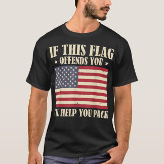 If This Flag Offends You I'll Help You Pack Milita T-Shirt