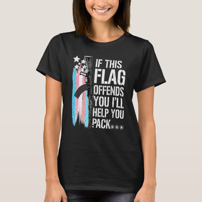 If This Flag Offends You I'll Help You Pack T-Shirt (Front)