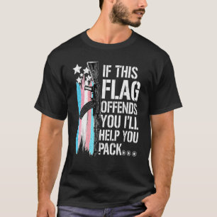 If This Flag Offends You I'll Help You Pack T-Shirt