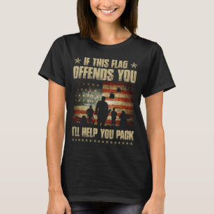If This Flag Offends You I'll Help You Pack Vetera T-Shirt