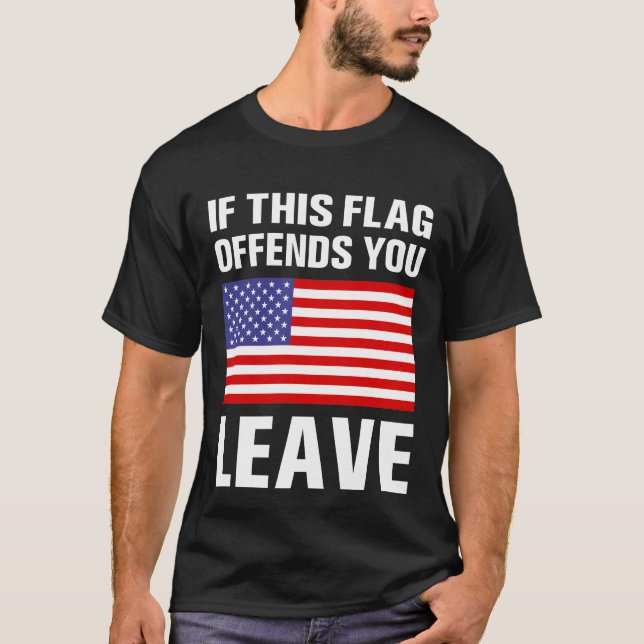 If This Flag Offends You Leave, USA Veteran T-Shirt (Front)