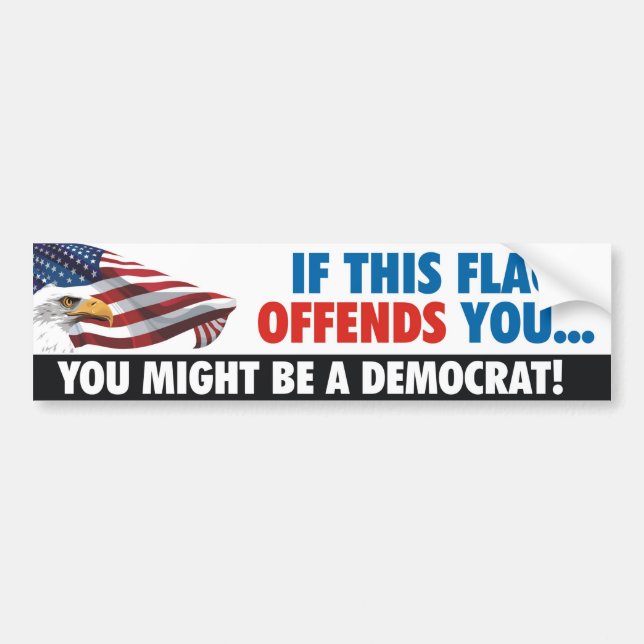 If This Flag Offends You...You Might Be A Democrat Bumper Sticker (Front)