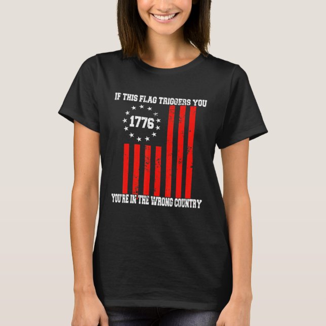 If This Flag Triggers Betsy Ross American Flag 177 T-Shirt (Front)