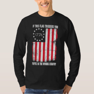If This Flag Triggers You Youre In The Wrong Count T-Shirt
