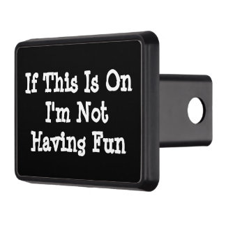 If This Is On I'm Not Having Fun Any Text or Trailer Hitch Cover