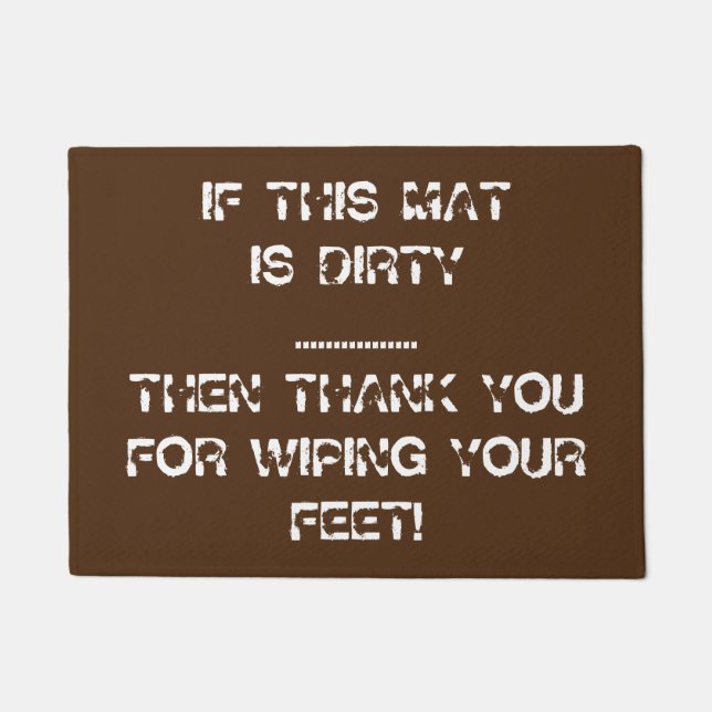 IF THIS MAT IS DIRTY Funny Doormat - Customizable (Front)