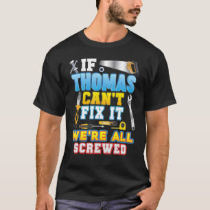 If Thomas Can't Fix It We're All Screwed Father Da T-Shirt