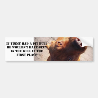 If Timmy had a pit bull Bumper Sticker