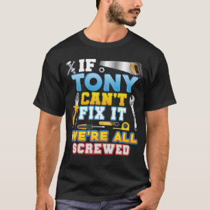 If Tony Can t Fix It We re All Screwed Father Day  T-Shirt