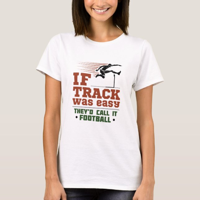 If Track and Field Was Easy T-Shirt (Front)