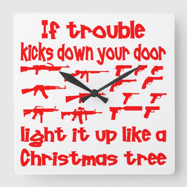 If Trouble Kicks Down Your Door Light It Up Square Wall Clock (Front)