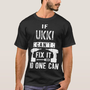 If Ukki Cant Fix It No One Can Finland Finnish Gra T-Shirt