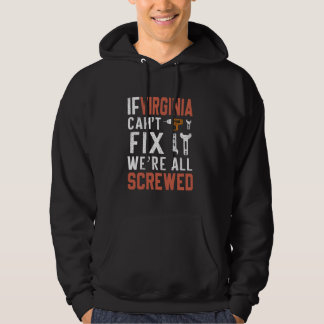 If Virginia Can't Fix It We Are All Screwed handyw Hoodie