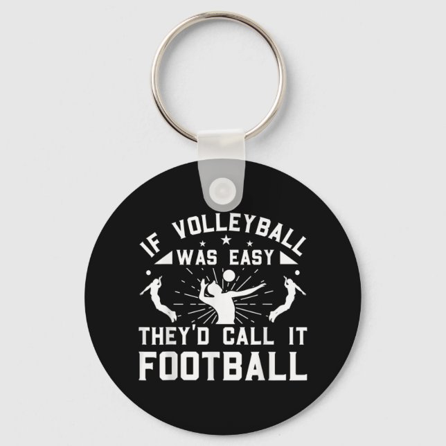 If Volleyball Was Easy They'd Call It Football  Keychain (Front)