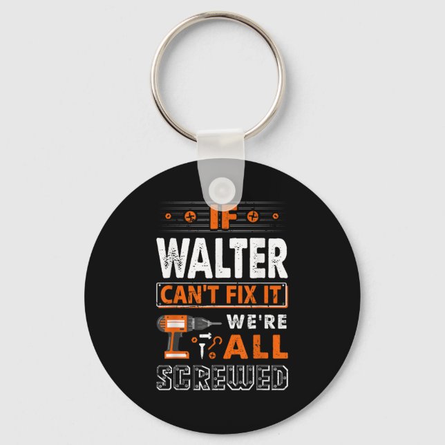 If Walter Can't Fix It We Are All Screwed  Keychain (Front)