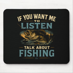 If want to listen talk about fishing performance mouse pad