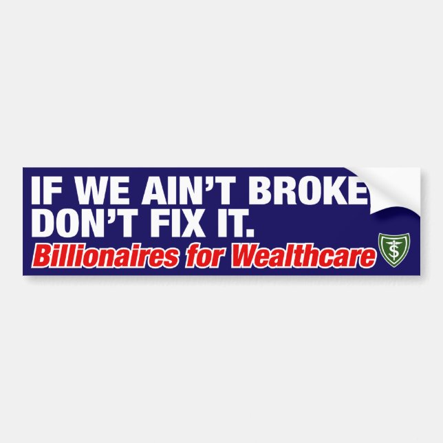 IF WE AIN'T BROKE, DON'T FIX IT BUMPER STICKER (Front)