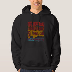 If We Are In A Don't Laugh Situation  Sarcastic De Hoodie