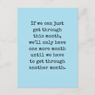 If We Can Just Get Through This Month ... Postcard