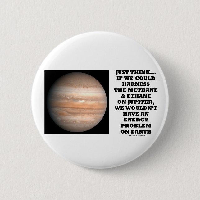 If We Could Harness Methane Ethane Jupiter Energy 2 Inch Round Button (Front)
