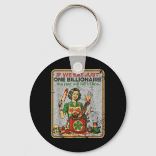 If We Eat Just One Billionaire The Rest Will Fall  Keychain