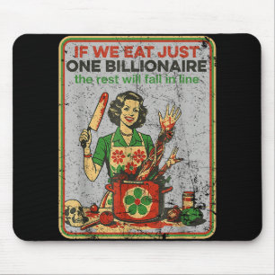 If We Eat Just One Billionaire The Rest Will Fall  Mouse Pad