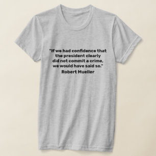 "If We had Confidence"  Mueller Quote T-Shirt