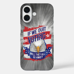 If We Quit Voting - funny American politics iPhone 16 Case