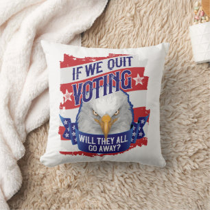 If We Quit Voting - funny American politics Throw Pillow