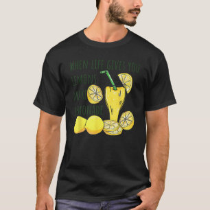 If When Life Gives You Lemons Make Lemonade Sweet T-Shirt