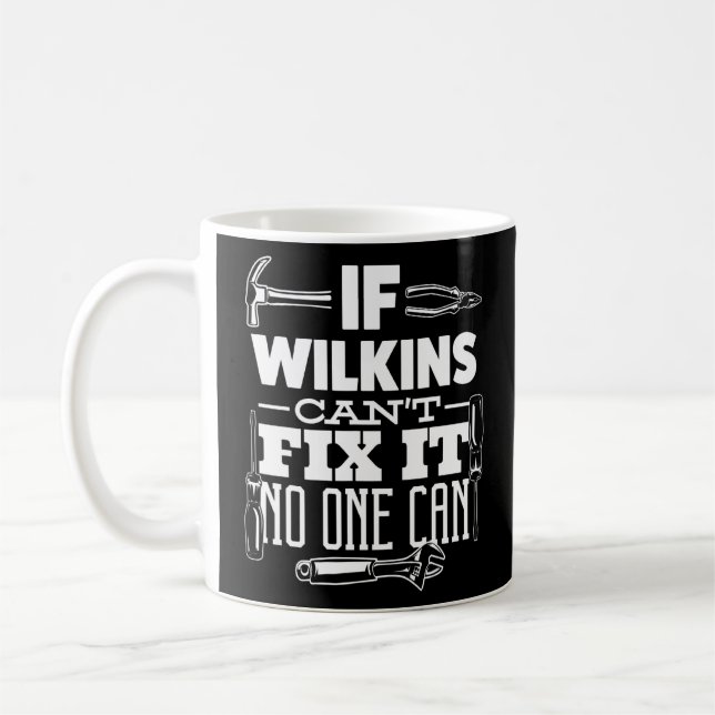 If Wilkins Can't Fix It No One Can Handyman Fix It Coffee Mug (Left)