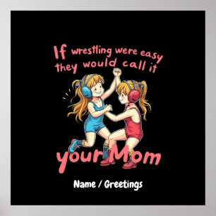 If Wrestling Were Easy They Will Call It Your Mom Poster