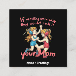 If Wrestling Were Easy They Will Call It Your Mom Square Business Card
