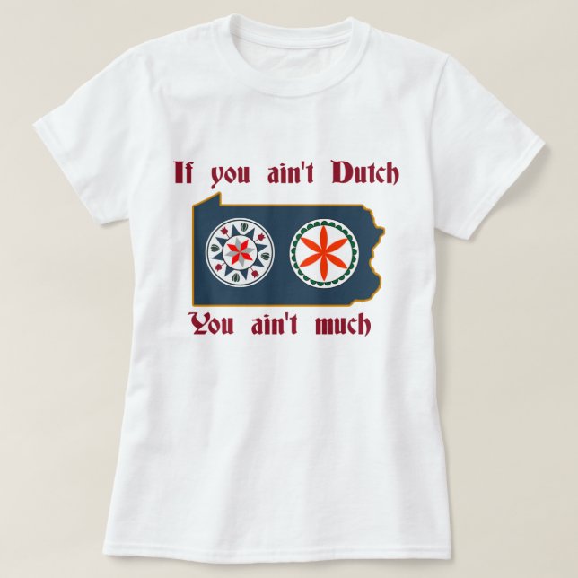 If You Ain't A Dutch - PA Hex T-Shirt (Design Front)