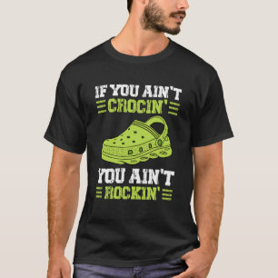 If You Aint Crocin You Aint Rockin Gift Vintage T-Shirt